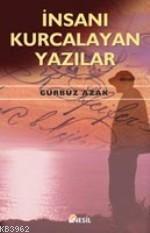 İnsanı Kurcalayan Yazılar Gürbüz Azak