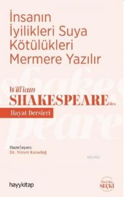 İnsanın İyilikleri Suya Kötülükleri Mermere Yazılır - William Shakespe