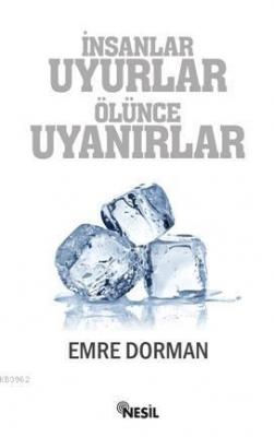 İnsanlar Uyurlar Ölünce Uyanırlar Emre Dorman