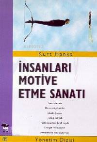 İnsanları Motive Etme Sanatı Kurt Hanks