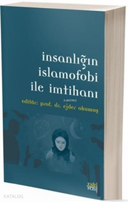 İnsanlığın İslamofobi ile İmtihanı Ejder Okumuş