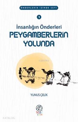 İnsanlığın Önderleri Peygamberlerin Yolunda Yunus Çelik