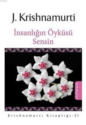 İnsanlığın Öyküsü Sensin J. Krishnamurti