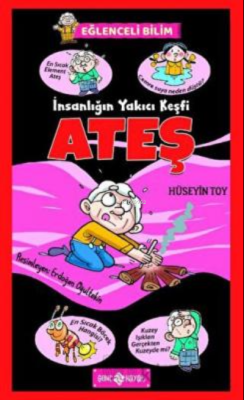 İnsanlığın Yakıcı Keşfi Ateş Hüseyin Toy