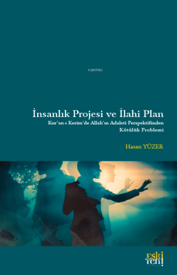 İnsanlık Projesi ve İlahi Plan;Kur'anı Kerim'de Allah'ın Adaleti Perpe