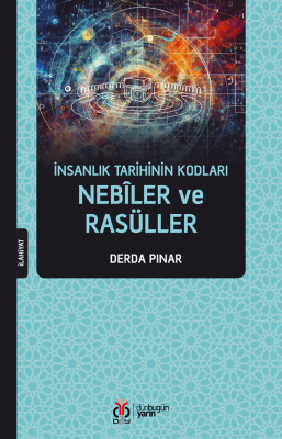 İnsanlık Tarihinin Kodları Nebîler ve Rasüller Derda Pınar