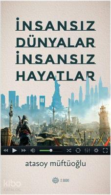 İnsansız Dünyalar İnsansız Hayatlar Atasoy Müftüoğlu