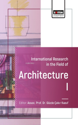 International Research in The Field of Architecture - I Gözde Çakır Ki