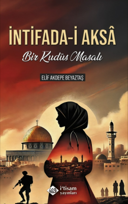 İntifada-i Aksa Bir Kudüs Masalı Elif Akdepe Beyaztaş