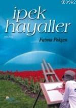 İpek Hayaller Fatma Pekşen