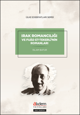 Irak Romancılığı ve Fuad Et-Tekerli'nin Romanları İslam Batur