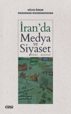 İran'da Medya ve Siyaset (Dünü – Bugünü) Hülya Özkan