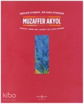 İrkildim Uyandım, Bir Daha Uyumadım Muzaffer Akyol