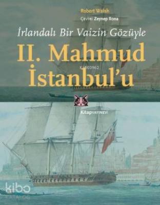 İrlandalı Bir Vaizin Gözüyle II. Mahmud İstanbul'u Robert Walsh