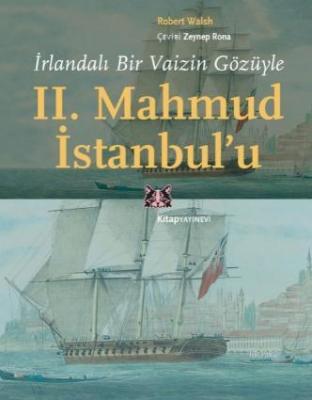 İrlandalı Bir Vaizin Gözüyle II. Mahmud İstanbul'u Robert Walsh