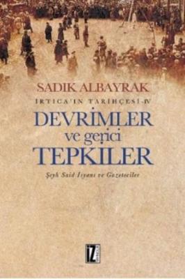 İrticaın Tarihçesi-IV Devrimler ve Gerici Tepkiler Sadık Albayrak