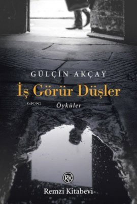 İş Görür Düşler - Öyküler Gülçin Akçay