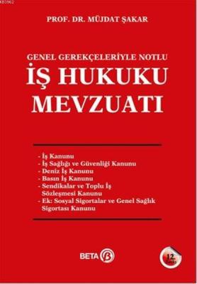 İş Hukuku Mevzuatı; Genel Gerçekleriyle Notlu Müjdat Şakar