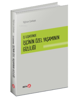 İş İlişkisinde İşçinin Özel Yaşamının Gizliliği Yiğitcan Çankaya