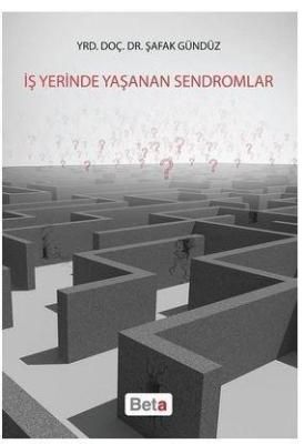 İş Yerinde Yaşanan Sendromlar Şafak Gündüz