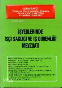 İşçi Sağlığı ve İş Güvenliği Mevzuatı Adnan Avcı