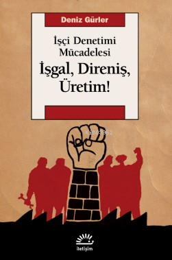 İşgal, Direniş, Üretim! İşçi Denetimi Mücadelesi Deniz Gürler