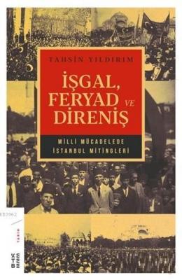 İşgal Feryad ve Direniş Milli Mücadelede İstanbul Mitingleri Tahsin Yı