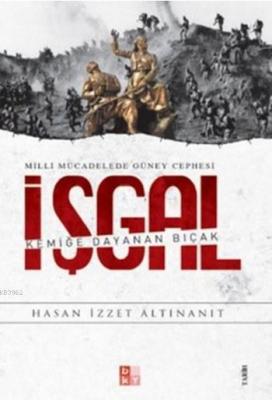 İşgal - Milli Mücadelede Güney Cephesi; Kemiğe Dayana Bıçak Hasan İzze