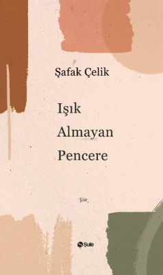 Işık Almayan Pencere Şafak Çelik