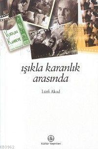 Işıkla Karanlık Arasında Lütfi Akad