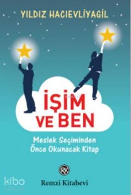 İşim ve Ben; Meslek Seçiminden Önce Okunacak Kitap Yıldız Hacıevliyagi