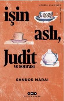 İşin Aslı, Judit ve Sonrası Sandor Marai