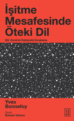 İşitme Mesafesinde Öteki Dil;Şiir Çevirisi Hakkında İnceleme Yves Bonn