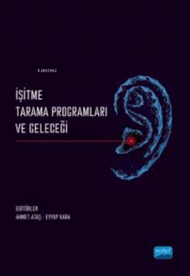 İşitme Tarama Programları ve Geleceği Ahmet Ataş