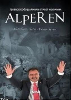 İşkence Koğuşlarından Siyaset Meydanına Alperen Abdülkadir Selvi