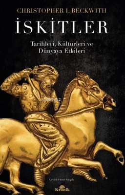 İskitler - Tarihleri, Kültürleri ve Dünyaya Etkileri Christopher İ. Be