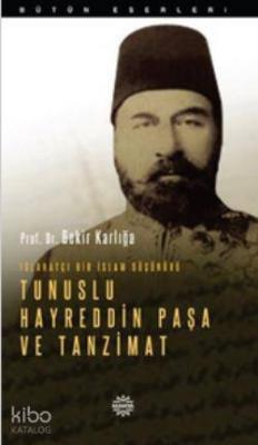 Islahatçı Bir İslam Düşünürü: Tunuslu Hayreddin Paşa ve Tanzimat Bekir