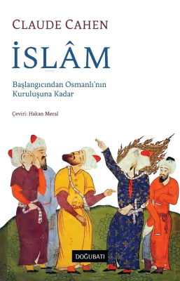 İslâm Başlangıcından Osmanlı’nın Kuruluşuna Kadar Claude Cahen