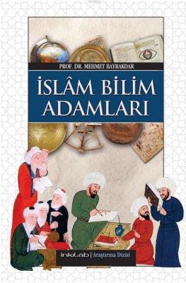 İslâm Bilim Adamları (Harita İlaveli) Mehmet Bayrakdar