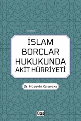 İslam Borçlar Hukukunda Akit Hürriyeti Hüseyin Karayaka