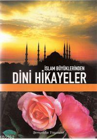 İslam Büyüklerinden Dini Hikayeler Zekeriya Çelik