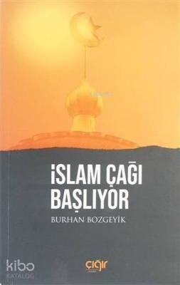 İslam Çağı Başlıyor Burhan Bozgeyik