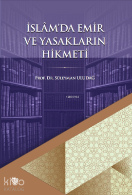 İslâm'da Emir ve Yasakların Hikmeti Süleyman Uludağ