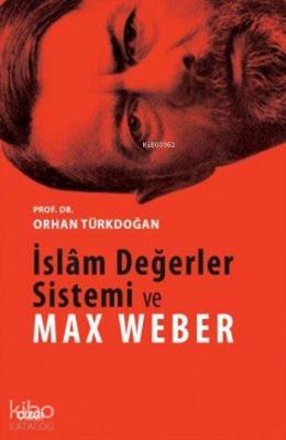 İslâm Değerler Sistemi ve Max Weber Orhan Türkdoğan