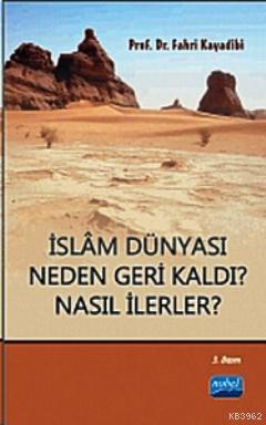 İslam Dünyası Neden Geri Kaldı? Nasıl İlerler? Fahri Kayadibi