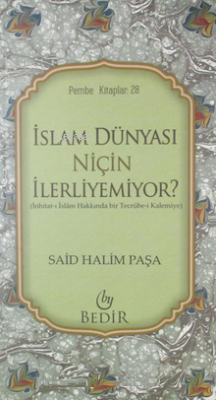 İslam Dünyası Niçin İlerliyemiyor? Said Halim Paşa