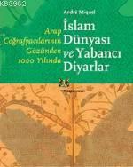 İslam Dünyası ve Yabancı Diyarlar Andre Miquel