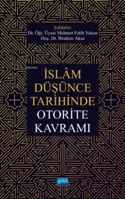 İslâm Düşünce Tarihinde Otorite Kavramı Kolektif