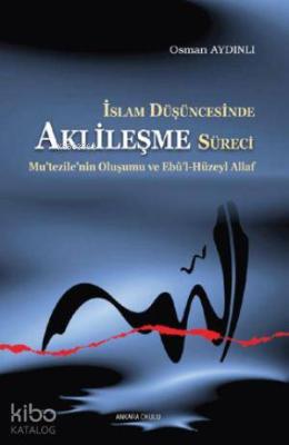 İslam Düşüncesinde Aklileşme Süreci Osman Aydınlı