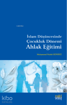 İslam Düşüncesinde Çocukluk Dönemi Ahlak Eğitimi Muhammed Muhdi Günd